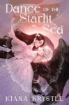 Dance of the Starlit Sea by Kianna Krystle