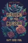 Garden of the Cursed by Katy Rose Poole