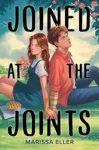 Joined at the Joints by Marissa Eller