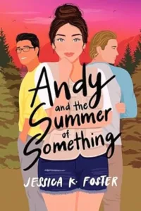 Andy and the Summer of Something by Jessica Foster
