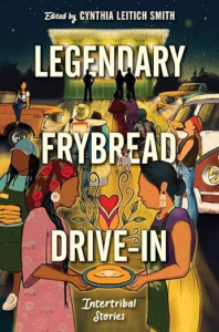 Legendary Frybread Drive-In by Cynthia Leitich Smith