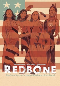 Redbone: The True Story of a Native American Rock Band by Christian Staebler, Sonia Paoloni, and Thibault Balahy