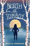 North of Tomboy by Julie A. Swanson