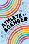 Athlete is Agender edited by Katherine Locke and Nicole Melleby