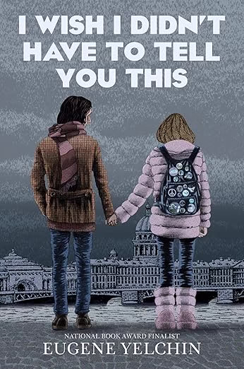 I Wish I Didn't Have to Tell You This by Eugene Yelchin