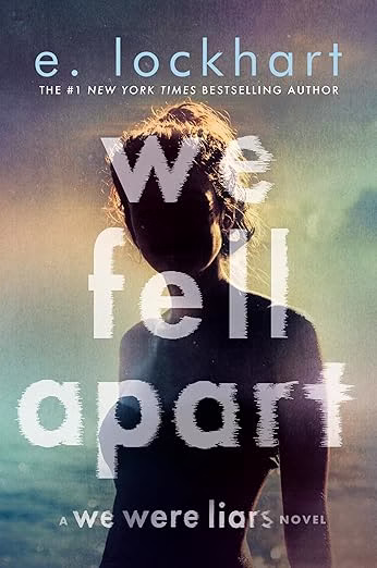 We Fell Apart: A We Were Liars Novel by E. Lockhart