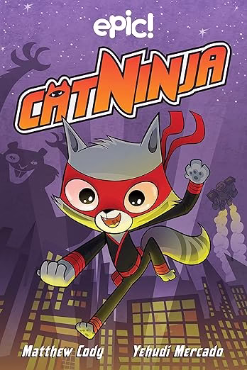 Cat Ninja by Matthew Cody and Yehudi Mercado