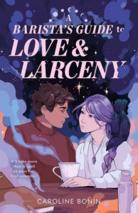 A Barista's Guide to Love and Larceny by Caroline Bonin